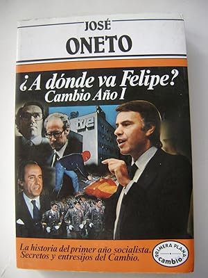 ¿A DÓNDE VA FELIPE? CAMBIO Año I