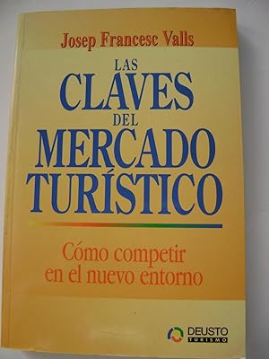 Image du vendeur pour LAS CLAVES DEL MERCADO TURSTICO. Cmo competir en el nuevo entorno mis en vente par Libreria HYPATIA BOOKS