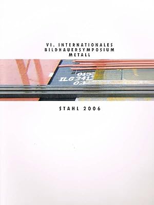 Seller image for VI. Internationales Bildhauer-Symposium Metall Schwerin - Stahl 2006 - for sale by Antiquariat Lcke, Einzelunternehmung