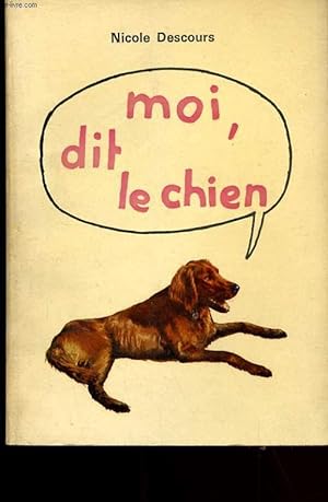 Seller image for MOI, DIT LE CHIEN. for sale by Le-Livre