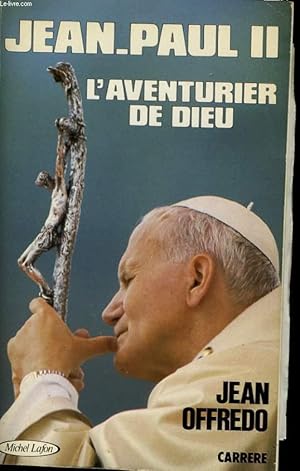Seller image for JEAN-PAUL II, L'AVENTURIER DE DIEU for sale by Le-Livre