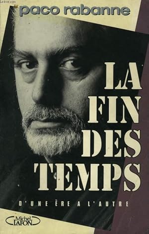 Bild des Verk�ufers f�r LA FIN DES TEMPS, D'UNE ERE A L'AUTRE zum Verkauf von Le-Livre