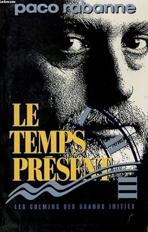 Image du vendeur pour LE TEMPS PRESENT, LES CHEMINS DES GRANDS INITIES mis en vente par Le-Livre