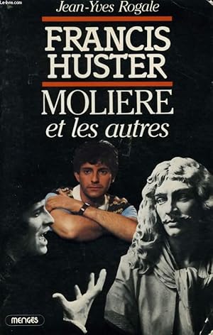 Image du vendeur pour FRANCIS HUSTER, MOLIERE ET LES AUTRES mis en vente par Le-Livre