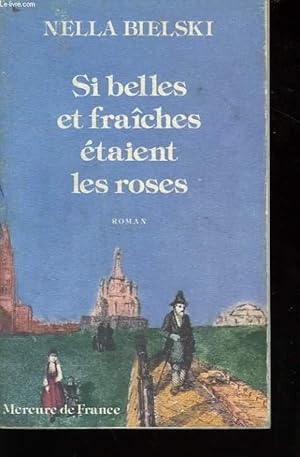 Bild des Verkufers fr SI BELLES ET FRAICHES ETAIENT LES ROSES zum Verkauf von Le-Livre