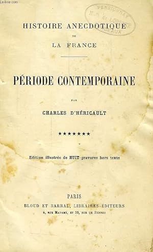 Bild des Verkufers fr HISTOIRE ADECDOTIQUE DE LA FRANCE, TOME VII, PERIODE CONTEMPORAINE zum Verkauf von Le-Livre