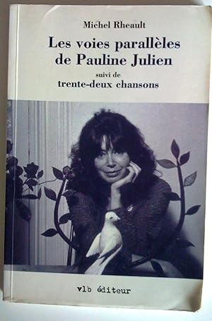 Les Voies parallèles de Pauline Julien suivi de trente-deux chansons