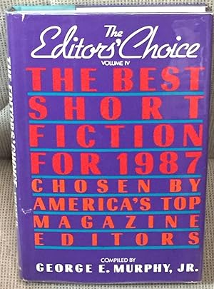 Image du vendeur pour The Editor's Choice, Volume IV, the Best Short Fiction for 1987 mis en vente par My Book Heaven