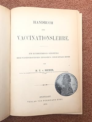 Handbuch der Vaccinationslehre Zum Hundertjährigen Gedächniss ihrer wissenschaftlichen Erforschun...