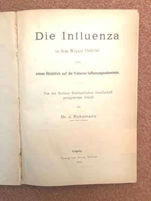Die Influenza in dem Winter 1889/90 nebst einem Rückblick auf die früheren Influenzapandemieen.