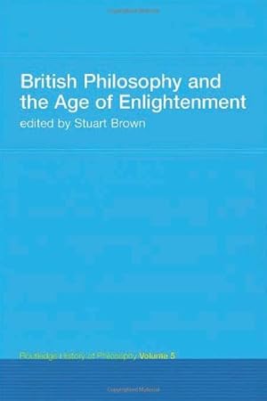 Seller image for British Philosophy and the Age of Enlightenment: Routledge History of Philosophy Volume 5 for sale by PlanetderBuecher