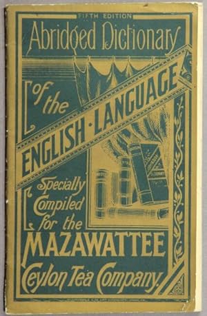 Immagine del venditore per Abridged dictionary of the English language specially compiled for the Mazawattee Ceylon Tea Company . Fifth edition [cover title] venduto da Rulon-Miller Books (ABAA / ILAB)