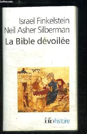 Bild des Verkufers fr La Bible dvoile. Les nouvelles rvlations de l'archologie. zum Verkauf von Le-Livre