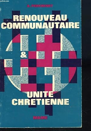 Image du vendeur pour RENOUVEAU COMMUNAUTAIRE & UNITE CHRETIENNE. mis en vente par Le-Livre