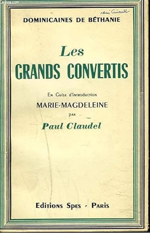 Seller image for LES GRANDS CONVERTIS. En guise d'introduction Marie-Magdeleine par Paul Claudel. for sale by Le-Livre