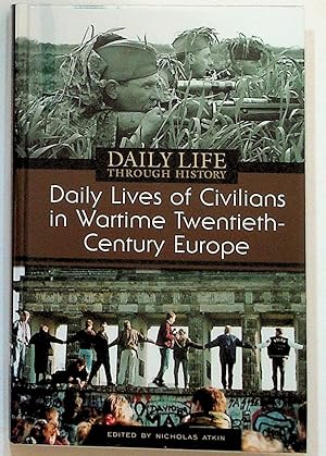 Daily Life through History. Daily Lives of Civilians in Wartime Twentieth-century Europe