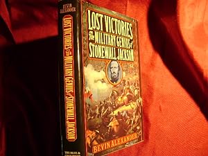 Imagen del vendedor de Lost Victories. The Military Genius of Stonewall Jackson. a la venta por BookMine