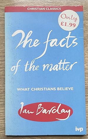 Seller image for The Facts of the Matter: What Christians Believe for sale by Peter & Rachel Reynolds