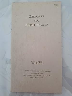 Gedichte von Pieps Dengler - Anläßlich des 70. Geburtstages des Verfassers von seinen Freunden au...