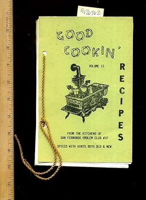Image du vendeur pour Good Cookin Recipes : Volume II / 2 : From the Kitchens of San Fernando Emblem Club No. 37 : Spiced with Hints Both Old and New [A Cookbook / Recipe Collection / Compilation of Fresh Ideas, Traditional / Regional Fare, Comprehensive Cooking Instructions] mis en vente par GREAT PACIFIC BOOKS