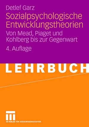 Bild des Verkufers fr Sozialpsychologische Entwicklungstheorien : Von Mead, Piaget und Kohlberg bis zur Gegenwart zum Verkauf von AHA-BUCH GmbH