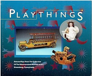 Bild des Verkufers fr Playthings - Selected Toys from the Collection of the Westmoreland Museum of Art zum Verkauf von Manian Enterprises