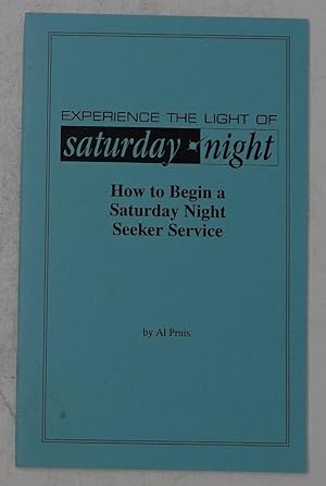 Image du vendeur pour Experience the Light of Saturday Night: How to Begin a Saturday Night Seeker Service mis en vente par Faith In Print