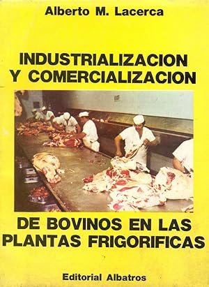Seller image for INDUSTRIALIZACION Y COMERCIALIZACION DE BOVINOS EN LAS PLANTAS FRIGORIFICAS for sale by Libreria 7 Soles