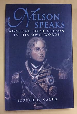Seller image for Nelson Speaks: Admiral Lord Nelson in His Own Words for sale by Book Nook