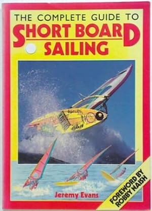 Imagen del vendedor de The Complete Guide to Short Board Sailing. a la venta por Browse Around Books
