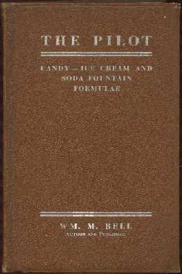 Wm. M. Bell's "Pilot": An Authoritative Book on the Manufacture of Candies and Ice Creams