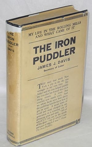 Seller image for The iron puddler: my life in the rolling mills and what came of it for sale by Bolerium Books Inc.