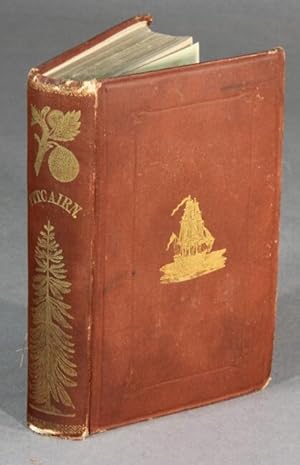 Pitcairn: the island, the people, and the pastor. To which is added a short notice of the origina...