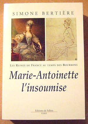 Imagen del vendedor de Les reines de France au temps des Bourbons : Marie-Antoinette L'insoumise a la venta por Domifasol