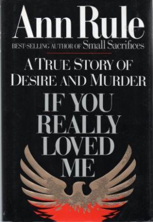 IF YOU REALLY LOVED ME A True Story of Desire and Murder