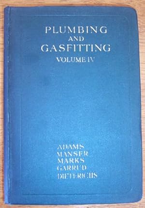 Plumbing and Gasfitting: A Complete Work By Practical Specialists Describing Modern Practice in t...