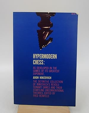 Image du vendeur pour Hypermodern Chess: As Developed in the Games of Its Greatest Exponent, Aron Nimzovich mis en vente par Shelley and Son Books (IOBA)