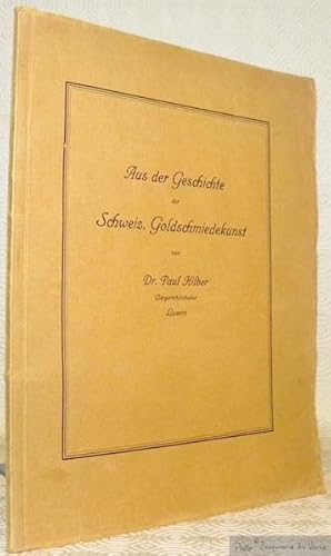 Seller image for Aus der Geschichte der Schweiz. Goldschmiedekunst. for sale by Bouquinerie du Varis