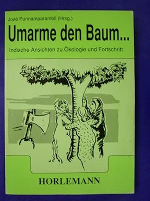 Seller image for Umarme den Baum . - Indische Ansichten zu kologie und Fortschritt for sale by Buchantiquariat Uwe Sticht, Einzelunter.