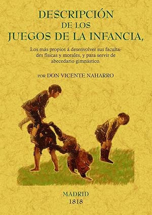 Imagen del vendedor de DESCRIPCION DE LOS JUEGOS DE LA INFANCIA, LOS MAS PROPIOS A SUS FACULTADES FISICAS Y MORALES, Y PARA SERVIR DE ABECEDARIO a la venta por Librera Maxtor