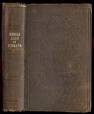 Middle Ages of England, The; or, English History, from the Norman Conquest, A. D. 1066, to the De...