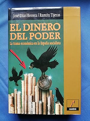 Imagen del vendedor de El dinero del poder : la trama econmica en la Espaa socialista a la venta por Perolibros S.L.