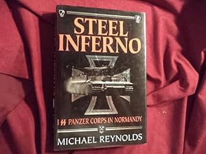 Imagen del vendedor de Steel Inferno. 1 SS Panzer Corps in Normandy. The Story of the 1st and 12th Panzer Divisions in the 1944 Normandy Campaign. a la venta por BookMine