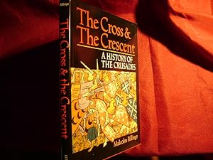 Seller image for The Cross & The Crescent. A History of The Crusades. for sale by BookMine