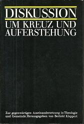 Image du vendeur pour Diskussion um Kreuz und Auferstehung. Zur gegenwrtigen Auseinandersetzung in Theologie und Gemeinde. mis en vente par Antiquariat Axel Kurta