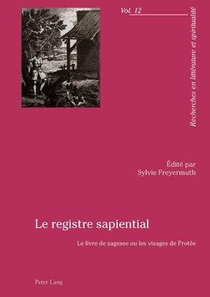 Seller image for Le Registre Sapiential: Le Livre de Sagesse Ou Les Visages de Prote.; (Recherches En Littrature Et Spiritualit Vol. 12) for sale by J. HOOD, BOOKSELLERS,    ABAA/ILAB