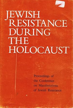 Immagine del venditore per Jewish Resistance During the Holocaust: Proceedings of the Conference on Manifestations of Jewish Resistance venduto da Bookshop Baltimore