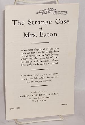 The strange case of Mrs. Eaton: a woman deprived of the custody of her two little children in a d...