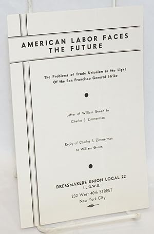 American labor faces the future; the problems of trade unionism in the light of the San Francisco...