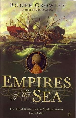 Seller image for EMPIRES OF THE SEA - The Final Battle for the Mediterranean 1521-1580 for sale by Jean-Louis Boglio Maritime Books